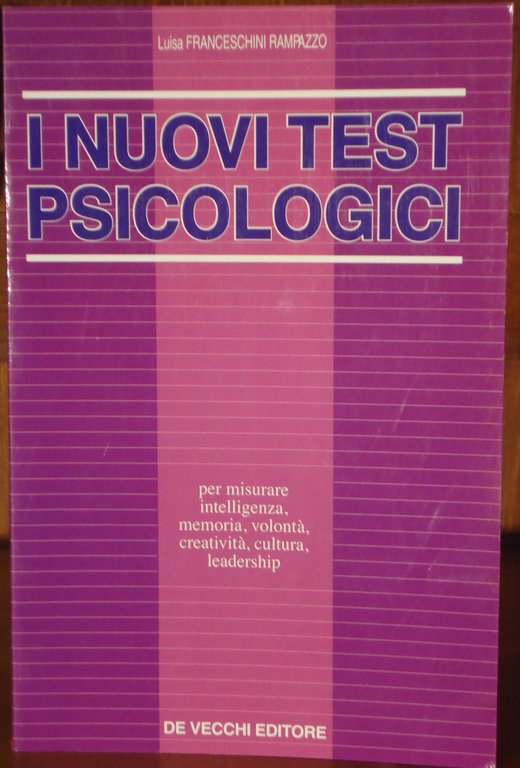 I NUOVI TEST PSICOLOGICI. per misurare intelligenza, memoria,volontà,.
