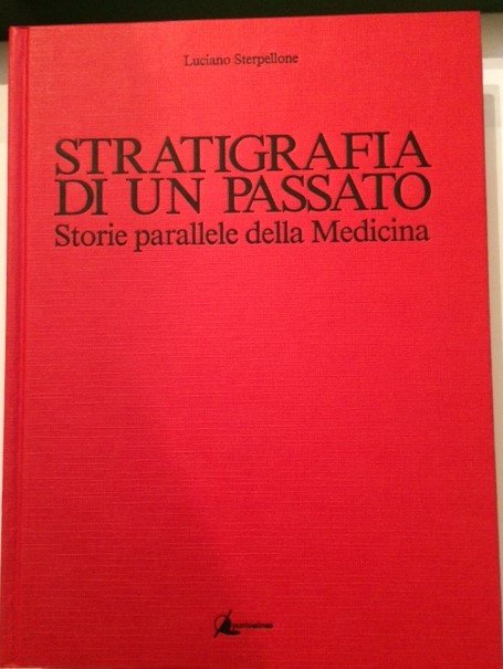 Stratigrafia di un passato Storie parallele della Medicina