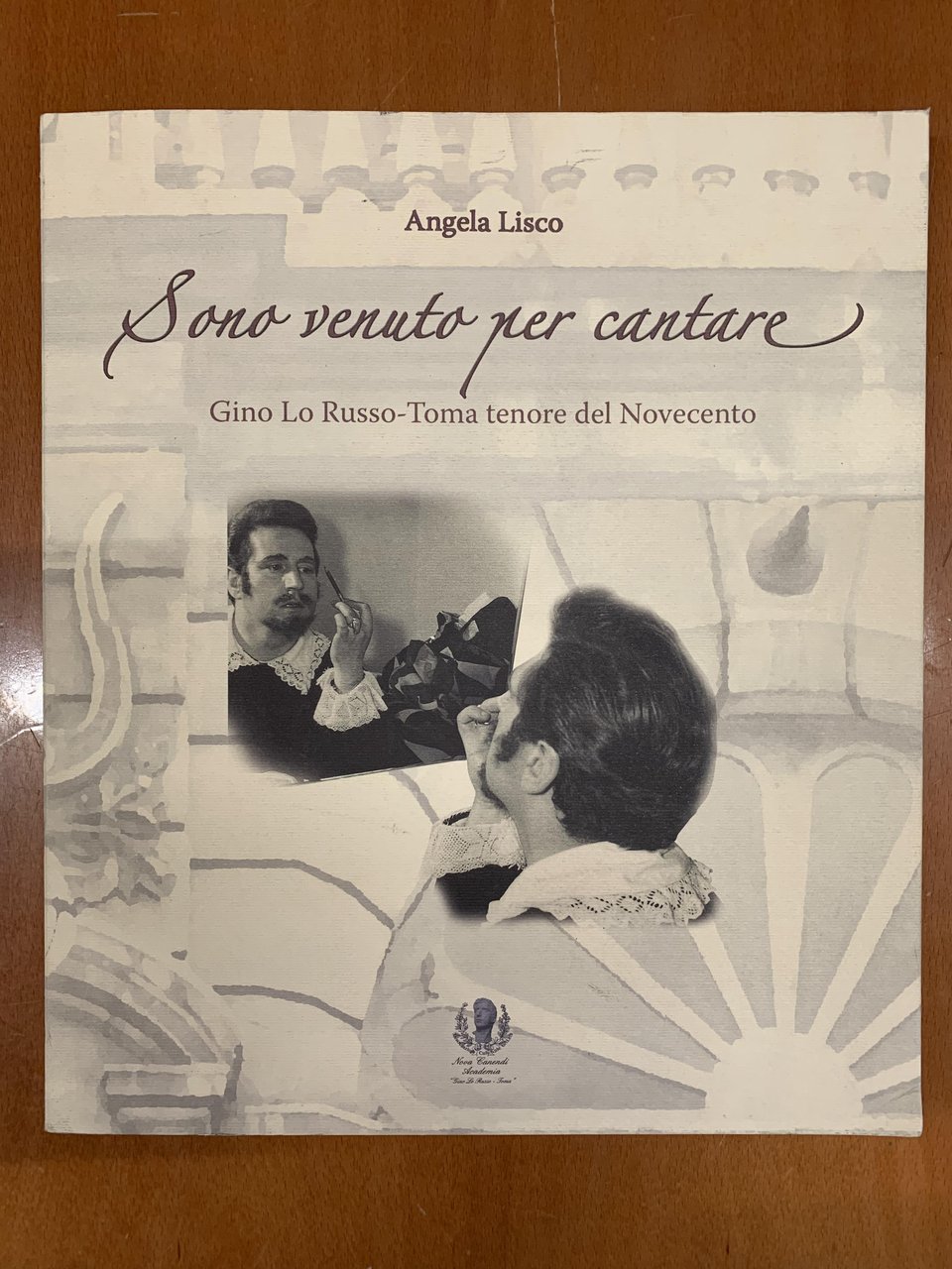 Angela Lisco. Sono venuto per cantare. Gino Lo Russo-Toma tenore …