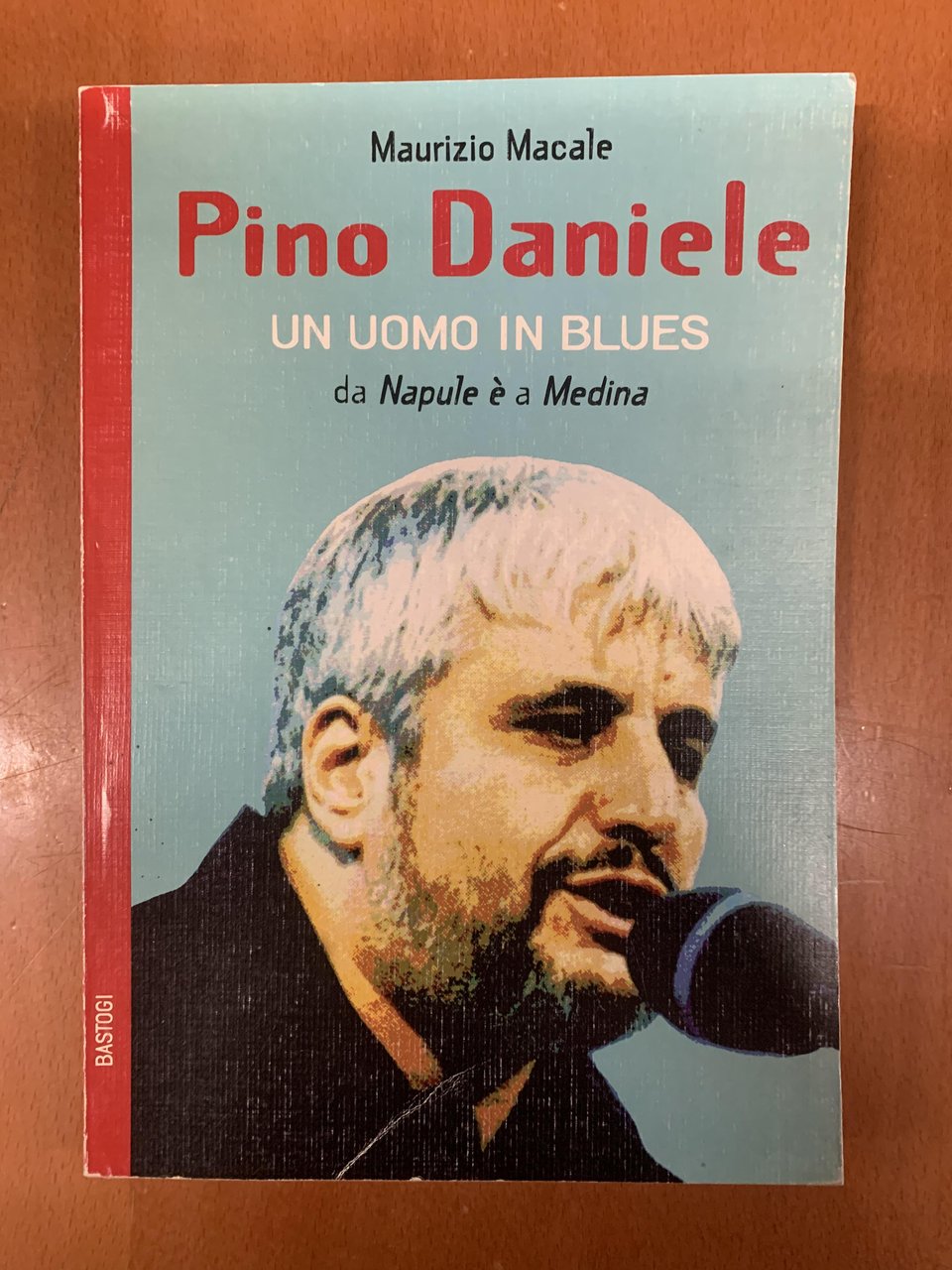 Pino Daniele. Un uomo in blues. Da Napule è a …