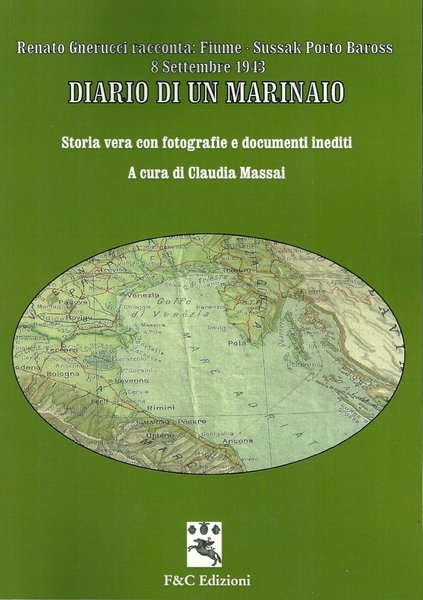 Diario di un marinaio. Renato Gnerucci racconta: Fiume Sussak Porto …