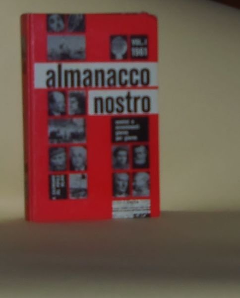 Almanacco nostro, uomini ed avvenimenti giorno per giorno. Vol.I 1961