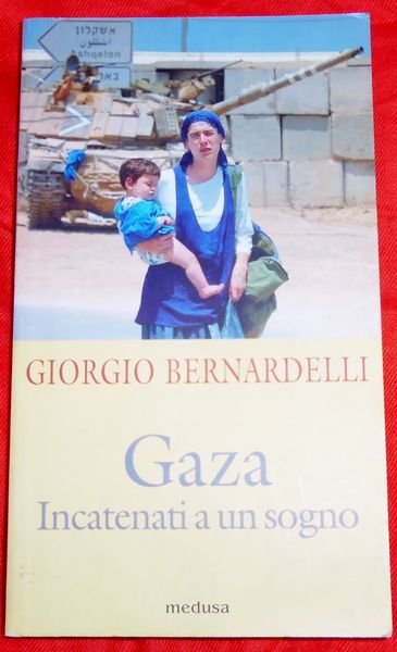 Gaza. Incatenati a un sogno. Storia degli insediamenti ebraici in …