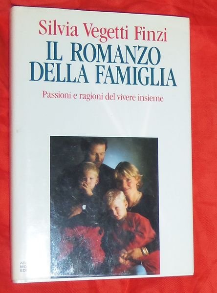 Il Romanzo Della Famiglia: Passioni E Ragioni Del Vivere Insieme