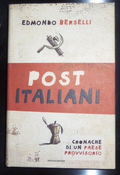 Post italiani. Cronache di un paese provvisorio