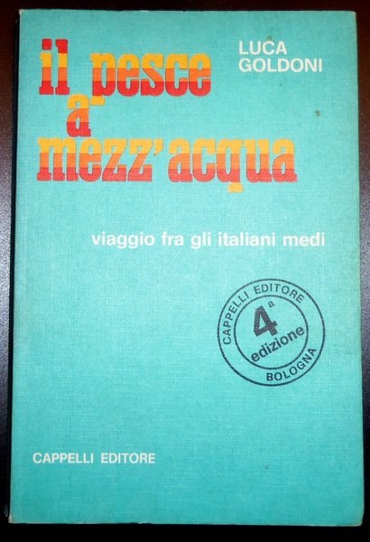 Il pesce a mezz' acqua Viaggio tra gli italiani medi.