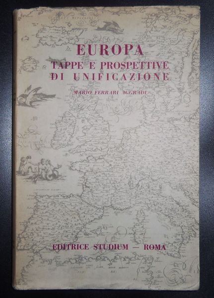 Europa. Tappe e prospettive di unificazione.