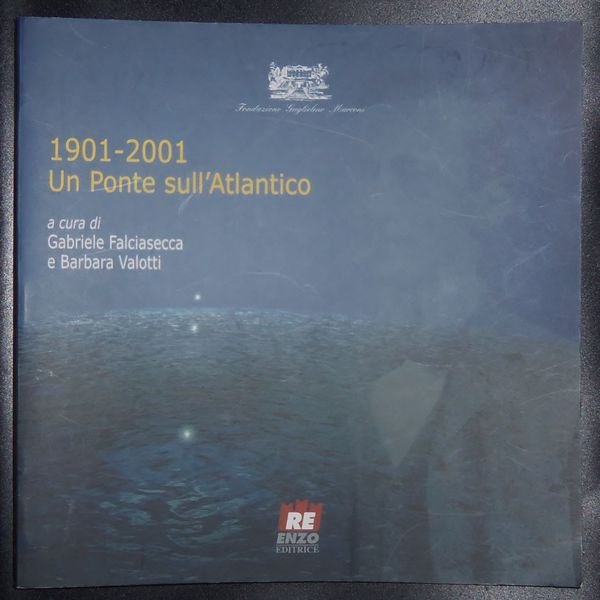 1901 - 2001. Un ponte sull'Atlantico.