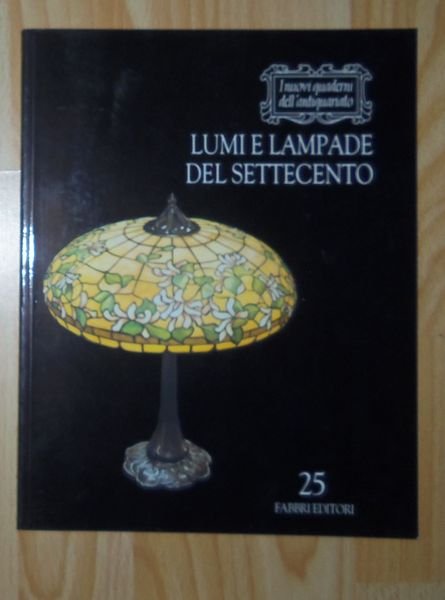 Lumi e lampade del settecento I NUOVI QUADERNI DELL'ANTIQUARIATO 25