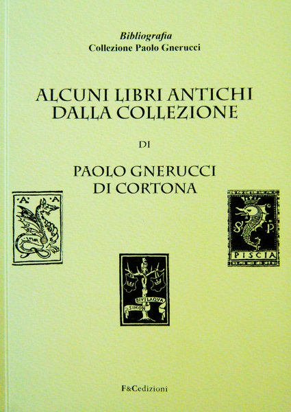 Alcuni libri antichi dalla collezione di Paolo Gnerucci di Cortona …