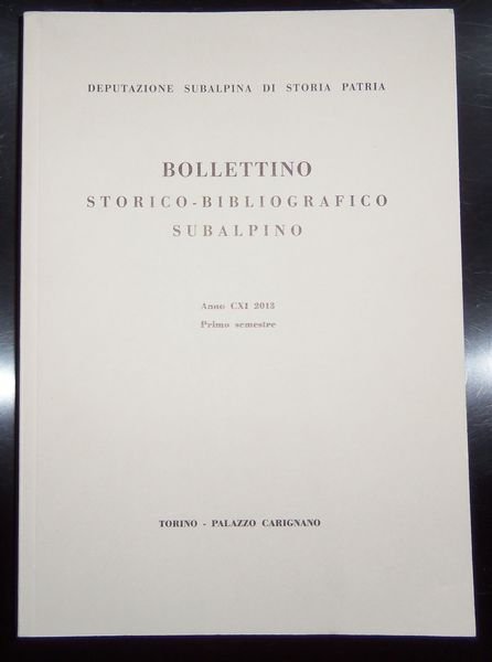 Bollettino storico bibliografico subalpino anno CXI 2013 primo semestre