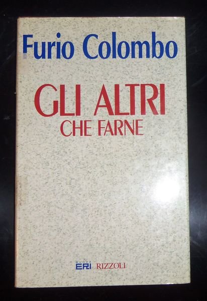 Gli altri: Che farne