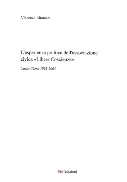 L'esperienza politica dell'associazione civica "Libere Coscienze" Castrolibero 1995-2004