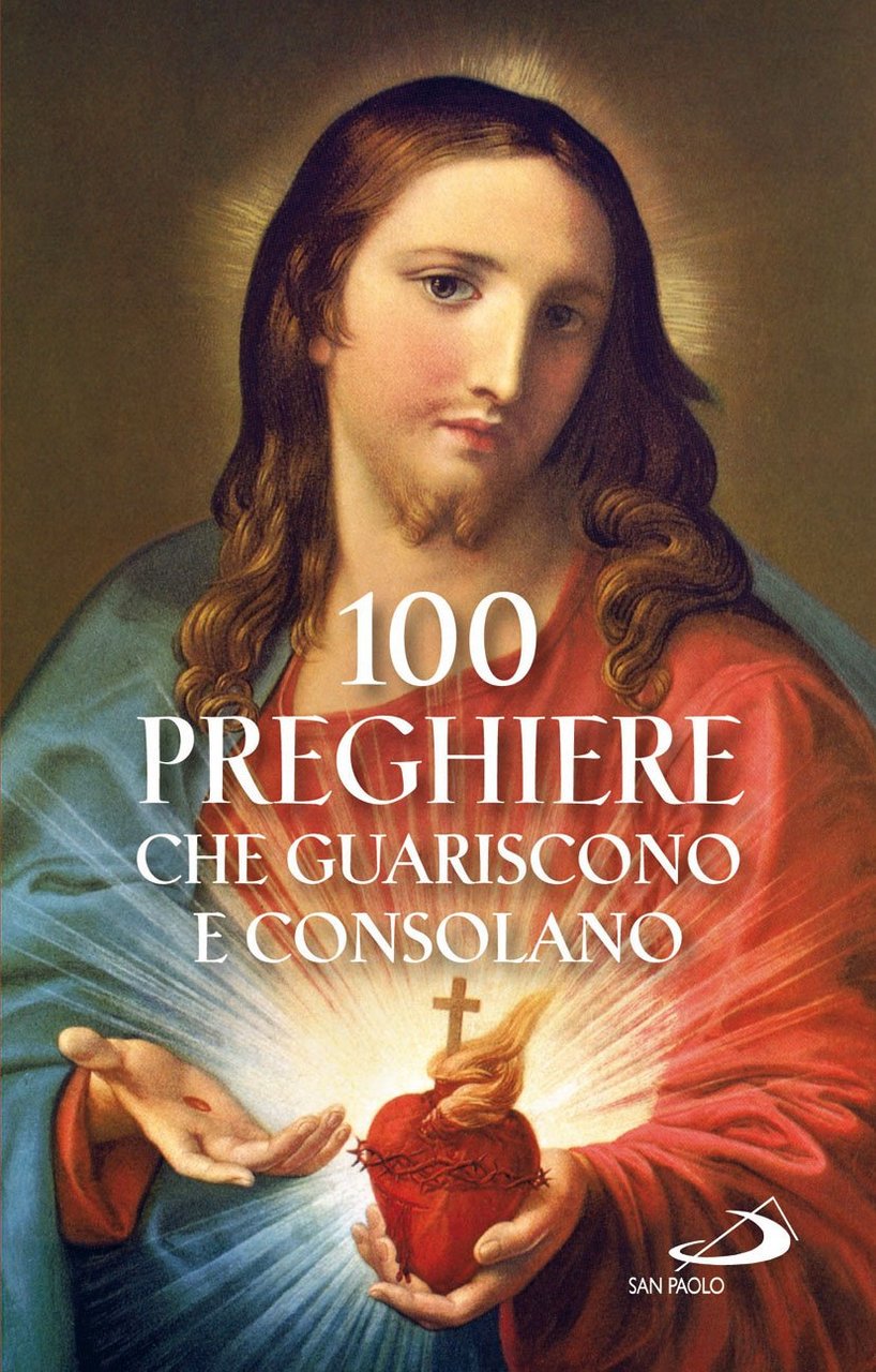100 preghiere che guariscono e consolano