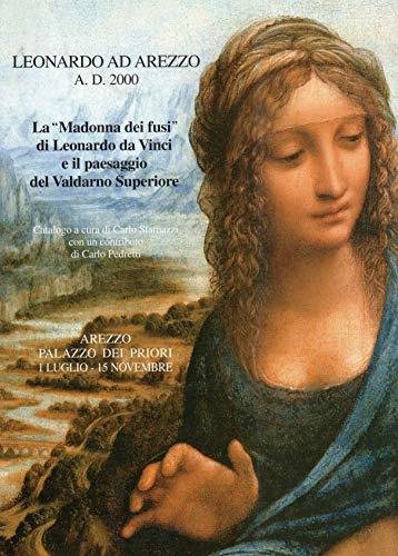 Leonardo ad Arezzo A.D. 2000 la Madonna da Vinci e …