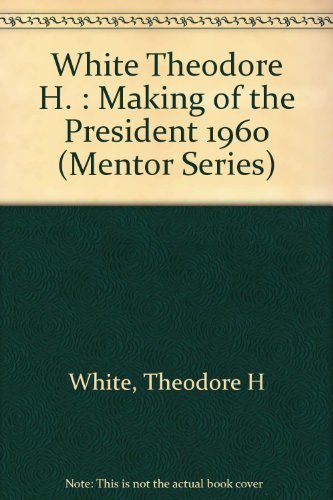 White Theodore H. : Making of the President 1960 White, …