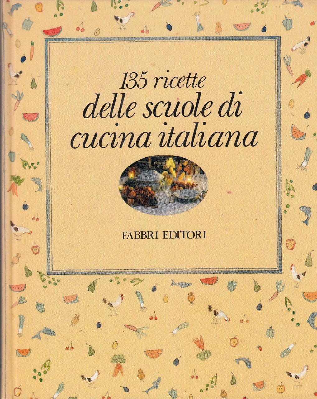 135 Ricette delle scuole di cucina italiana