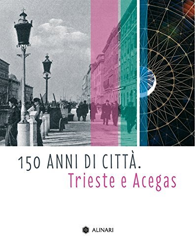 150 anni di città. Trieste e Acegas