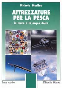 Attrezzature per la pesca in mare e in acqua dolce …