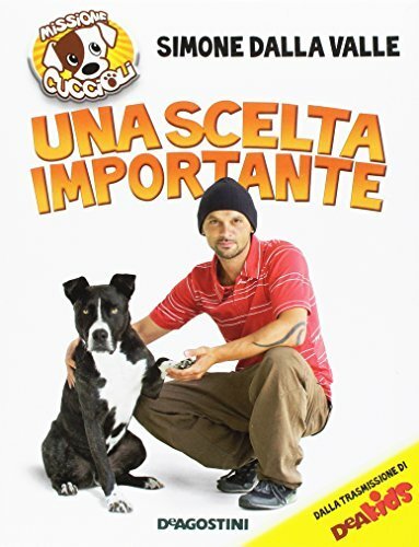 Una scelta importante. Missione cuccioli. Ediz. illustrata Dalla Valle, Simone