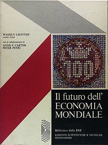 Il futuro dell'economia mondiale. [Paperback] Wassily Leontief