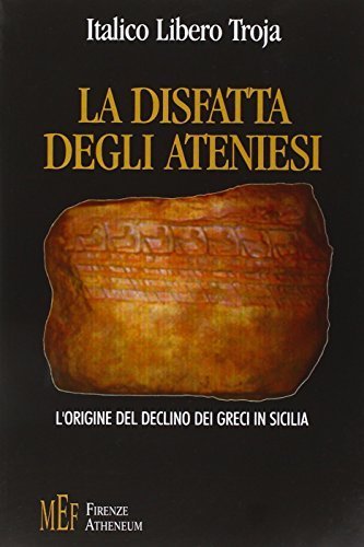 La disfatta degli ateniesi. L'origine del declino dei greci in …