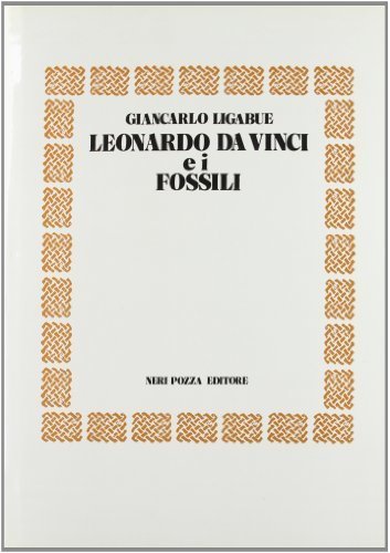 Leonardo da Vinci e i fossili [Paperback] Ligabue, Giancarlo