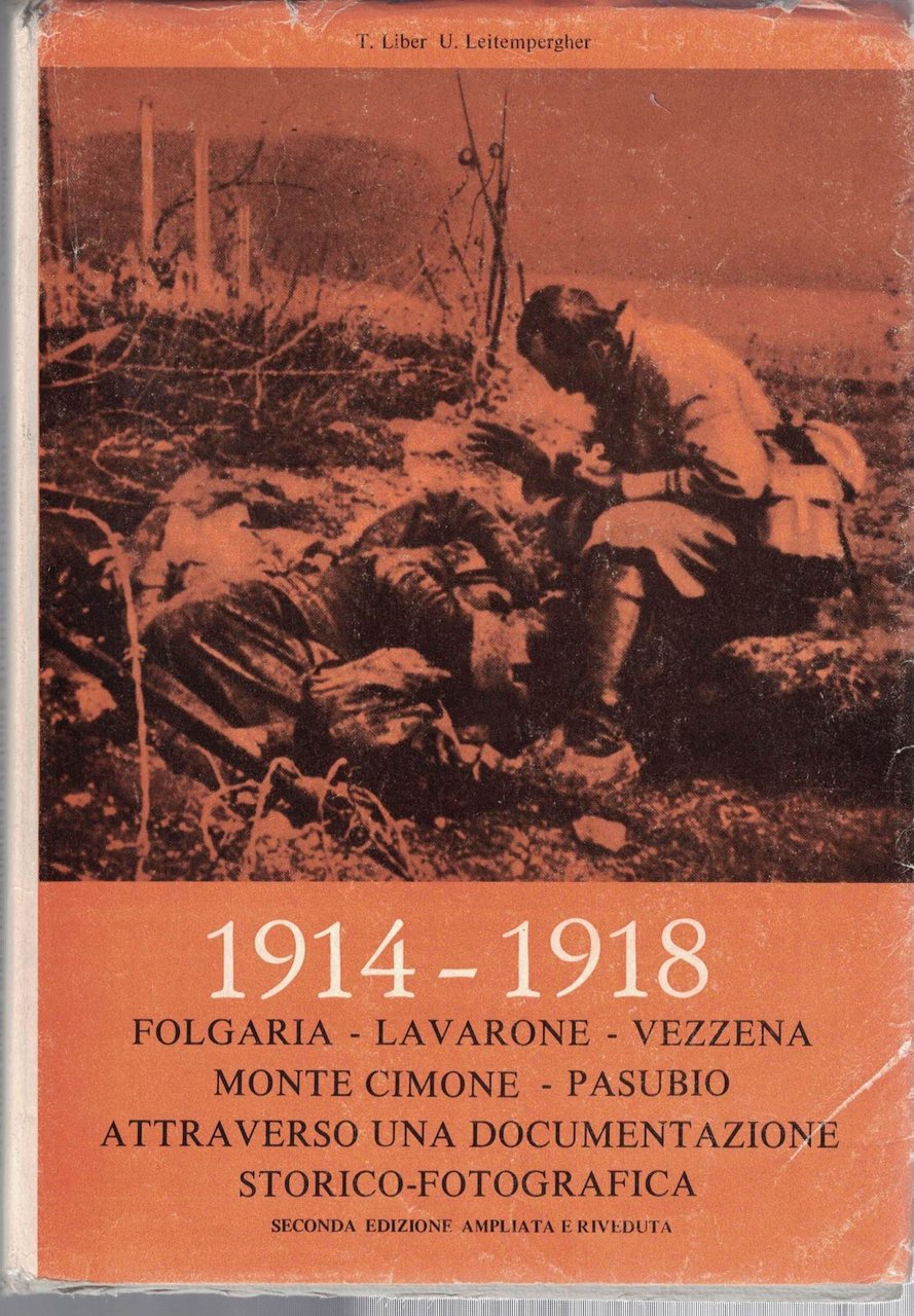 1914-1918: FOLGARIA, LAVARONE, VEZZENA, MONTE CIMONE, PASUBIO: ATTRAVERSO UNA DOCUMENTAZIONE …