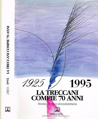 1925-1995 LA TRECCANI COMPIE 70 ANNI. Mostra storico-documentaria.