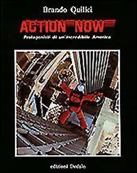 Action now. Protagonisti di un'incredibile America [Paperback] Quilici, Brando