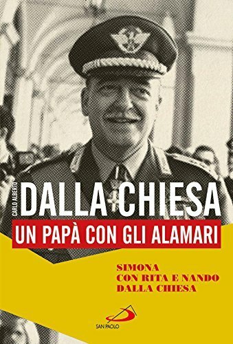 Carlo Alberto Dalla Chiesa. Un papà con gli alamari [Hardcover] …