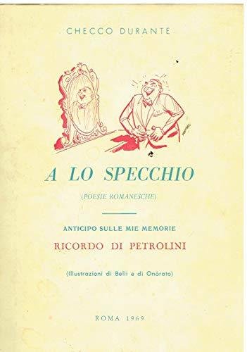 A lo specchio,Anticipo sulle mie memorie,Ricordo di Petrolini : poesie …
