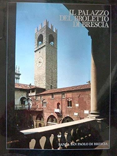 IL PALAZZO DEL BROLETTO A BRESCIA [Hardcover] Valentino Volta and …