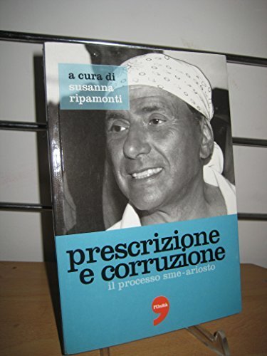 PRESCRIZIONE E CORRUZIONE - Il processo SME-ARIOSTO [Paperback] SUSANNA RIPAMONTI …