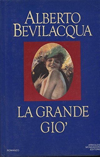 La Grande Gio' Di Alberto Bevilacqua 1^ Ed. 1986 Mondadori …