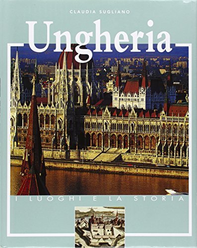 Ungheria. Ediz. illustrata Claudia Sugliano