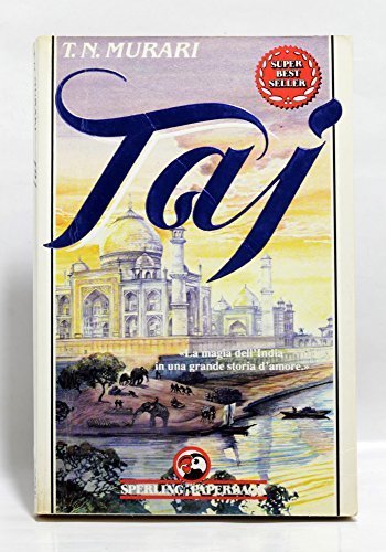 Taj. La magia dell'India in una grande storia d'amore Murari, …