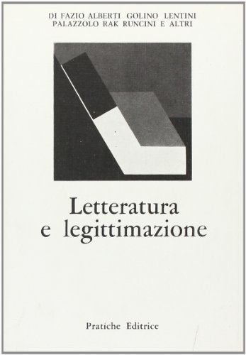Letteratura e legittimazione Di Fazio Alberti, Margherita; Golino, Enzo; Rak, …