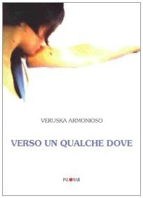 Verso un qualche dove [Paperback] Armonioso, Veruska