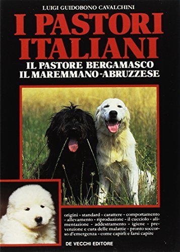 I pastori italiani. Il pastore bergamasco. Il maremmano abruzzese Luigi …