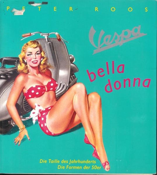 Vespa bella donna : die Taille des Jahrhunderts, die Formen …