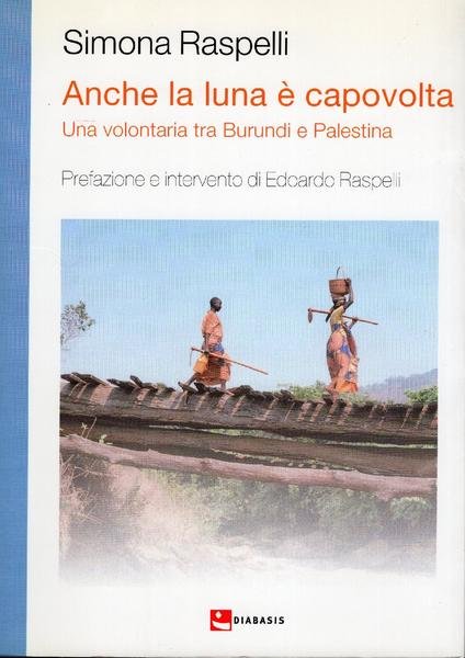 Anche la luna è capovolta : una volontaria tra Burundi …