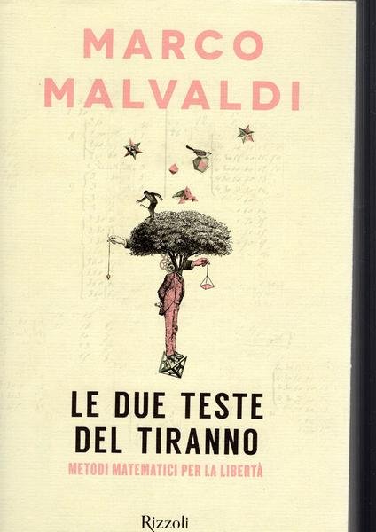 Le due teste del tiranno : metodi matematici per la …