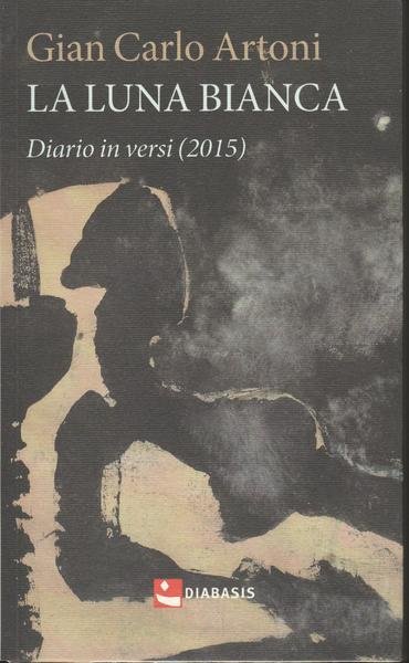 La luna bianca : diario in versi (2015)