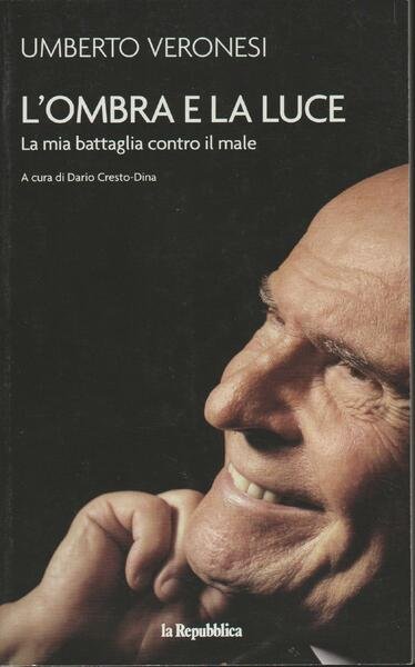 L'ombra e la luce - La mia battaglia contro il …