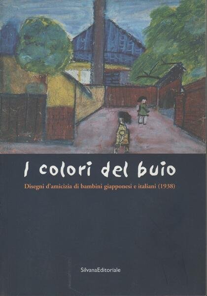 I colori del buio : disegni d'amicizia di bambini giapponesi …