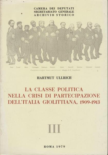 La classe politica nella crisi di partecipazione dell'Italia giolittiana liberali …