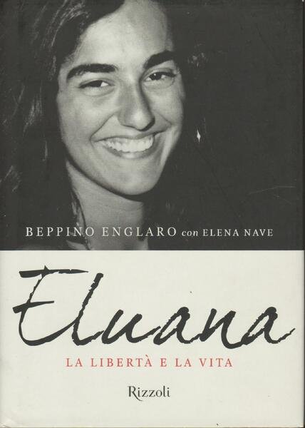 Eluana. La libertà e la vita