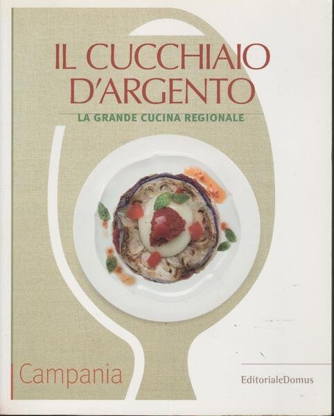 IL CUCCHIAIO D'ARGENTO La grande cucina regionale Campania