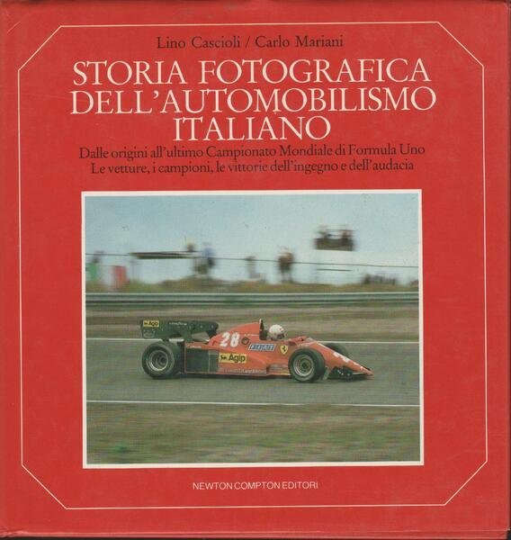 Storia fotografica dell'automobilismo italiano. Dalle origini all'ultimo campionato mondiale di …